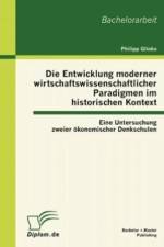 Die Entwicklung moderner wirtschaftswissenschaftlicher Paradigmen im historischen Kontext af Philipp Glinka