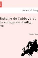 Histoire de L'Abbaye Et Du Colle GE de Juilly, Etc af Charles Hamel