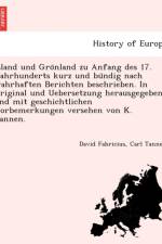 Island Und Gro Nland Zu Anfang Des 17. Jahrhunderts Kurz Und Bu Ndig Nach Wahrhaften Berichten Beschrieben. in Original Und Uebersetzung Herausgegeben Und Mit Geschichtlichen Vorbemerkungen Versehen Von K. Tannen. af David Fabricius