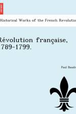 Re Volution Franc Aise, 1789-1799. af Paul Baudry