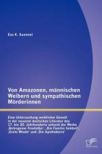 Von Amazonen, mannischen Weibern und sympathischen Moerderinnen af Eva K Sammel