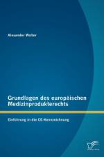 Grundlagen des europaischen Medizinprodukterechts af Alexander Walter