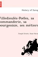 Villedieule S-Poe Les, Sa Commanderie, Sa Bourgeoisie, Ses Me Tiers af Oscar Havard
