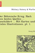 Bohmische Krieg. Nach Den Besten Quellen ... Geschildert ... Mit Karten Und Vielen Illustrationen. PT. 1. af Georg Hiltl