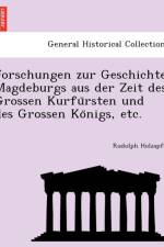 Forschungen Zur Geschichte Magdeburgs Aus Der Zeit Des Grossen Kurfu Rsten Und Des Grossen Ko Nigs, Etc. af Rudolph Holzapfel