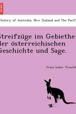 Streifzu GE Im Gebiethe Der O Sterreichischen Geschichte Und Sage. af Franz Isidor Proschko