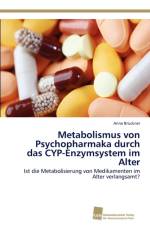 Metabolismus von Psychopharmaka durch das CYP-Enzymsystem im Alter af Anne Bruckner