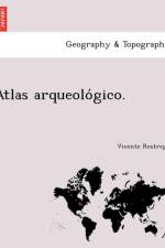 Atlas arqueológico. af Vicente Restrepo