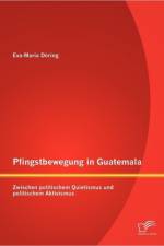 Pfingstbewegung in Guatemala af Eva-Maria Doering