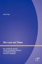 Lust am Toeten - Der weibliche Vampir in der russischen Literatur von Aleksej Tolstoj und Ivan Turgenev af Irina Frey