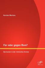 Fur oder gegen Rom? Germanen in der roemischen Armee af Karsten Mertens