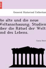 Alte Und Die Neue Weltanschauung. Studien U Ber Die Ra Tsel Der Welt Und Des Lebens. af Carus Sterne