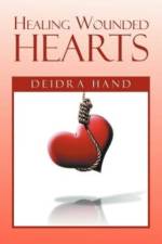 Healing Wounded Hearts af Deidra Hand