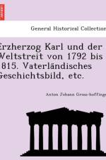 Erzherzog Karl Und Der Weltstreit Von 1792 Bis 1815. Vaterla Ndisches Geschichtsbild, Etc. af Anton Johann Gross-Hoffinger