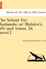 School for Husbands; Or Molie Re's Life and Times. [A Novel.] af Rosina Doyle Bulwer Lytton