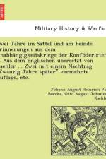 Zwei Jahre Im Sattel Und Am Feinde. Erinnerungen Aus Dem Unabha Ngigkeitskriege Der Konfo Derirten ... Aus Dem Englischen U Bersetzt Von Kaehler ... Zwei Mit Einem Nachtrag Zwanzig Jahre Spa Ter Vermehrte Auflage, Etc. af Otto August Johannes Kaehler