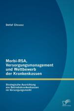 Morbi-RSA, Versorgungsmanagement und Wettbewerb der Krankenkassen af Detlef Chruscz