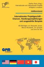 Internationales Projektgeschaft - Chancen, Handlungsempfehlungen und ausgewahlte Beispiele