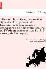 Notice Sur Le Cha Teau, Les Anciens Seigneurs Et La Paroisse de Mauvezin, Pre S Marmande ... Accompagne E de Nombreux Dessins, Etc. [With an Introduct af Philippe Tamizey De Larroque