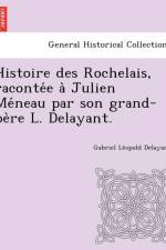 Histoire Des Rochelais, Raconte E a Julien Me Neau Par Son Grand-Pe Re L. Delayant. af Leopold Gabriel Delayant