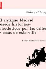 antiguo Madrid, paseos historico-anecdóticos por las calles y casas de esta villa af Ramó