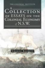 Collection of Essays on the Colonial Economy of N.S.W. af Gordon Beckett