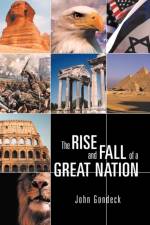 Rise and Fall of a Great Nation af John Gondeck