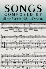 Songs Composed by Barbara M. Drew af Barbara M Drew