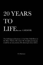 20 Years to Life... a Memoir af T T Hartman