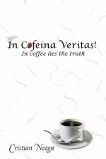 In Cofeina Veritas! af Cristian Neagu