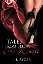 Tales from Below the Waist af J J Ryder