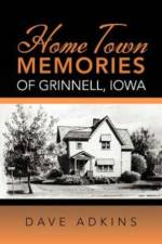 Home Town Memories of Grinnell, Iowa af Dave Adkins