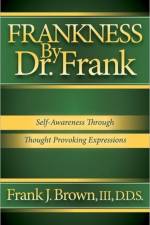 Frankness By Dr. Frank af Frank J. Brown