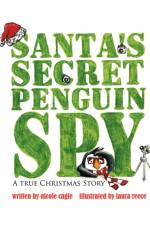 Santa's Secret Penguin Spy af Nicole Cagle