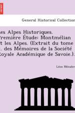 Les Alpes Historiques. Premiere Etude af L on M Nabr a