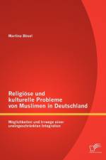 Religioese und kulturelle Probleme von Muslimen in Deutschland af Martina Boesel