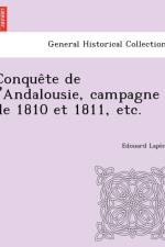 Conquete de L'Andalousie, Campagne de 1810 Et 1811, Etc. af Edouard Lap Ne