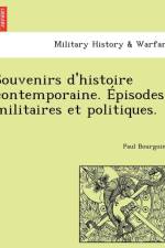 Souvenirs D'Histoire Contemporaine. Episodes Militaires Et Politiques. af Paul Bourgoing