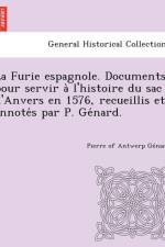 Furie espagnole. Documents pour servir à l'histoire du sac d'Anvers en 1576, recueillis et annotés par P. Génard. af Pierre of Antwerp Gé