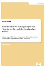 Kulturraumentwicklung Europas aus historischer Perspektive im aktuellen Kontext af Maria Macek