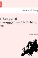 korponai orsza ggyu le s 1605-ben, etc. af A rpa d Ka rolyi