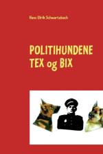 Politihundene TEX og BIX af Hans Ulrik Schwartzbach
