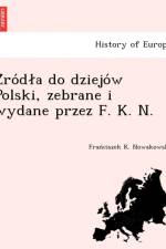 Z Ro D a Do Dziejo W Polski, Zebrane I Wydane Przez F. K. N. af Fran Ciszek K Nowakowski