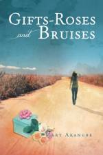 Gifts - Roses and Bruises af Mary Akangbe