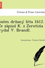 Sne M Drz Any Le Ta 1612. Ze Za Pisu K. Z Zerotin a Vydal V. Brandl. af Vincenc Z Eroti Na