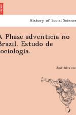 Phase Adventicia No Brazil. Estudo de Sociologia. af Jose Silva Costa