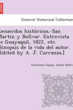 Recuerdos Histo Ricos.-San Martin y Boli Var. Entrevista de Guayaquil, 1822, Etc. (Sinopsis de La Vida del Autor. [Edited by A. J. Carranza.] af Gero Nimo Espejo
