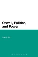 Orwell, Politics, and Power af Professor Craig L. Carr