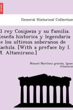 Rey Cosijoeza y Su Familia. Resen a Historica y Legendaria de Los Ultimos Soberanos de Zachila. [With a Preface by I. M. Altamirano.] af Manuel Marti Nez Gracida
