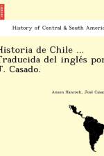 Historia de Chile ... Traducida del Ingle S Por J. Casado. af Anson Uriel Hancock